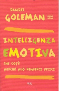 GOLEMAN DANIEL, Intelligenza emotiva. Perch� pu� renderci felici