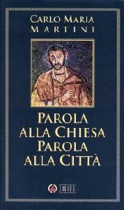MARTINI CARLO MARIA, Parola alla chiesa parola alla citt�