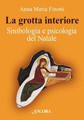 FINOTTI ANNA MARIA, Grotta interiore. Simbologia e psicologia Natale