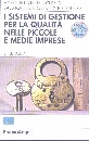 AA.VV., I sistemi di gestione per la qualit� nelle PMI