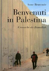 BRUNSWIC ANNE, Benvenuti in Palestina. Cronache da Ramallah