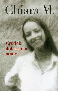 CHIARA M., Crudele dolcissimo amore