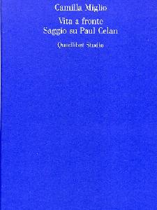 MIGLIO CAMILLA, Vita a fronte. Saggio su Paul Celan