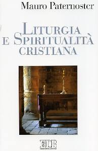 PATERNOSTER MAURO, Liturgia e spiritualit� cristiana