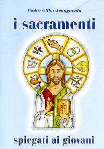 JEANGUENIN GILLES, I sacramenti spiegati ai giovani