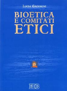 GALVAGNI LUCIA, Bioetica e comitati etici