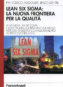 AGGOGERI-GENTILI, Lean Six Sigma: la nuova frontiera per la qualit�