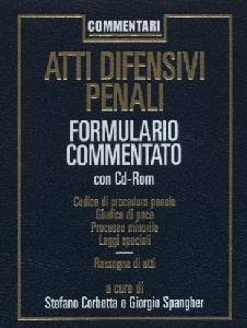 CORBETTA-SPANGHER, Atti difensivi penali. Formulario commentato