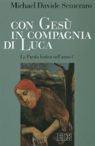 SEMERARO MICHAEL D., Con Ges� in compagnia di Luca. Anno C