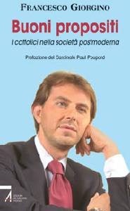 GIORGINO FRANCESCO, Buoni propositi.Cattolici e societ� postmoderna