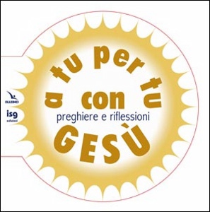 AA.VV., A tu per tu con Dio. Preghiere e riflessioni