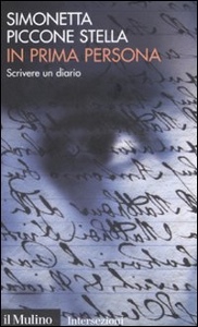 PICCONE STELLA, In prima persona. Scrivere un diario