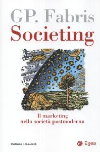 FABRIS GIAMPAOLO, Societing. Il marketing nella societ� postmoderna