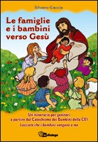 CACCIA SILVANO, Le famiglie e i bambini verso Ges�