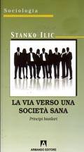 ILIC STANKO, La via verso una societ� sana