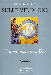 DE LUBAC HENRI, Sulle vie di Dio. Opera omnia vol. 1�