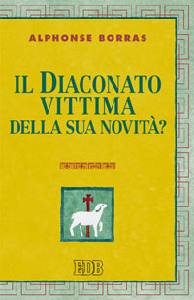 BORRAS ALPHONSE, Il diaconato vittima della sua novit� ?