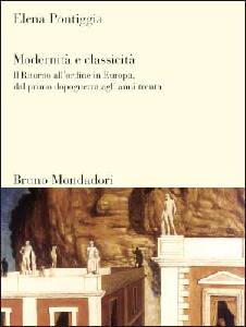 PONTIGGIA ELENA, Modernit� e classicit�