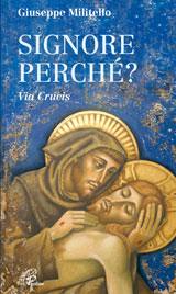 MILITELLO GIUSEPPE, Signore perch� ? Via crucis