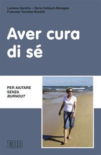 AA.VV., Aver cura di s�. per aiutare senza Burnout