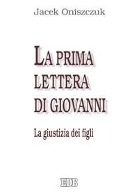 ONISZCZUK JACEK, La prima lettera di Giovanni. Giustizia dei figli