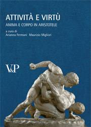 FERMANI-MIGLIORI, Attivit� e virt�. Anima e corpo in Aristotele