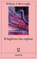 BURROUGHS WILLIAM, Il biglietto che esplose