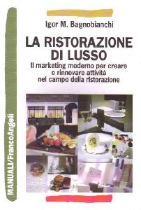BAGNOBIANCHI IGOR, La ristorazione di lusso