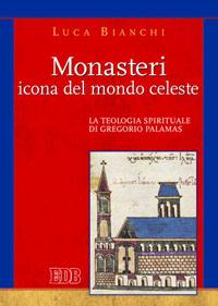 BIANCHI LUCA, Monasteri icona del mondo celeste
