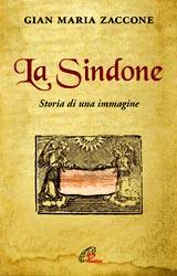 ZACCONE GIAN MARIA, La sindone  Storia di una immagine
