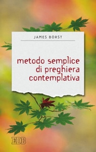 BORST JAMES, Metodo semplice di preghiera contemplativa