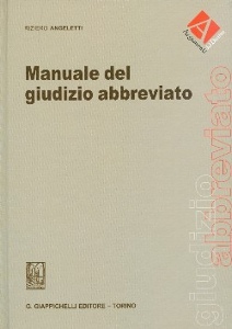 ANGELETTI RIZIERO, Manuale del giudizio abbreviato