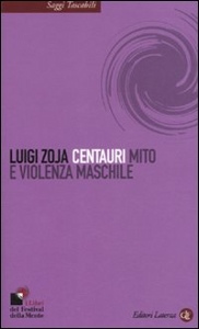 ZOJA LUIGI, Centauri Mito e violenza maschile