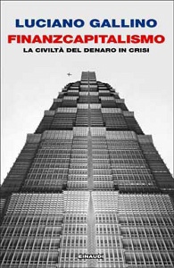 GALLINO LUCIANO, Finanzcapitalismo La civilt� del denaro in crisi