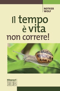 WOLF NOTKER, Il tempo � vita non correre!