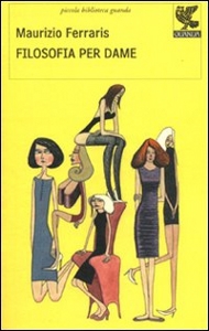 FERRARIS MAURIZIO, filosofia per dame