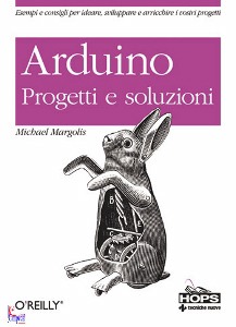 MICHAEL MARGOLIS, arduino - progetti ed esperimenti