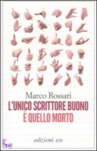 ROSSARI MARCO, unico scrittore buono e quello morto