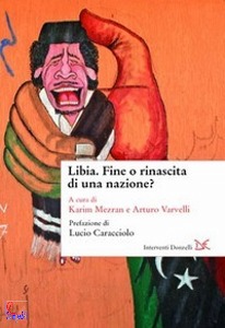MEZRAN K. VARVELLI, Libia.Fine o rinascita di una nazione?