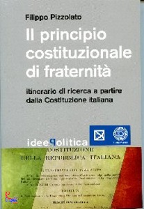 PIZZOLATO FILIPPO, Il principio costituzionale di fraternit�