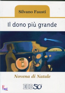 FAUSTI SILVANO, Il dono pi� grande novena di Natale