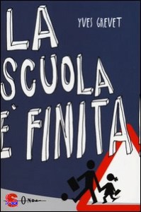 GREVET YVES, La scuola � finita