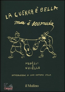 NOVELLO-MONELLI, La Guerra � bella ma � scomoda