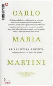 MARTINI CARLO MARIA, Le ali della liberta