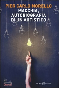 PIER CARLO MORELLO, Macchia. Autobiografia di un autistico