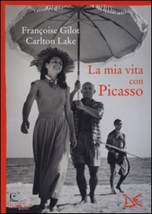 GILOT FRANCOISE, La mia vita con Picasso