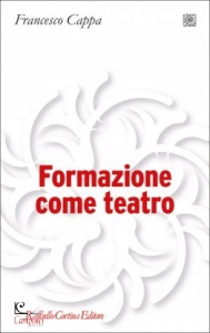 CAPPA FRANCESCO, Formazione come teatro