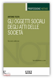 TESTA ANTONIO, Gli oggetti sociali degli atti delle societ�