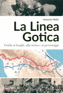 MELIS ANTONIO, La linea gotica Guida ai luoghi, alla storia ...