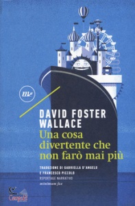 WALLACE DAVID FOSTER, Una cosa divertente che non far� mai pi�